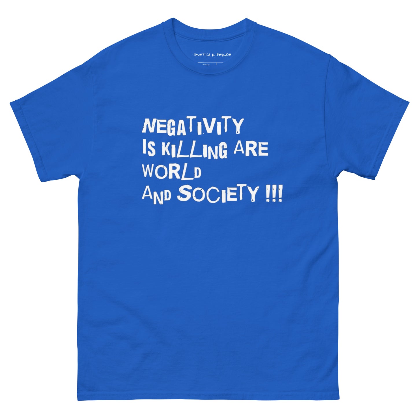 Official Sketch A Peaze Negativity is Killing Are Society & The World Men's Classic Tee