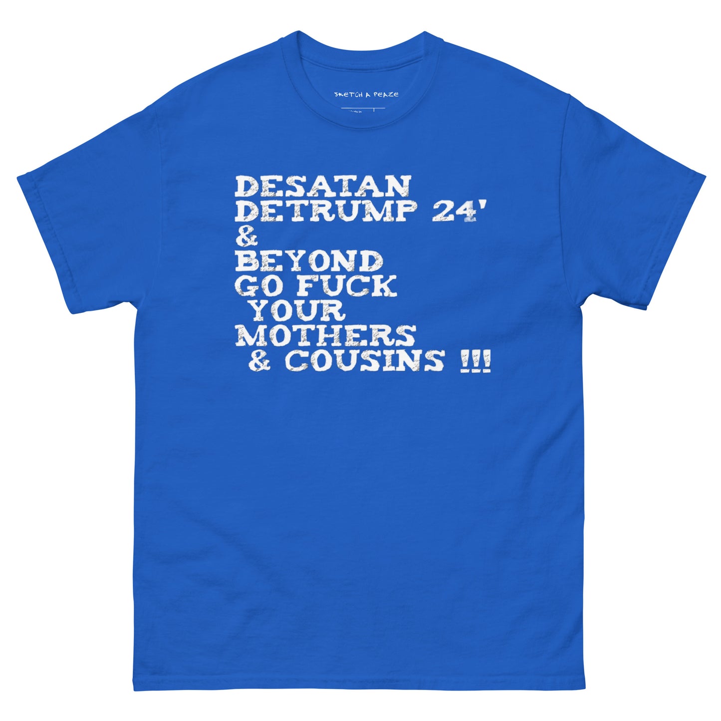 Official Sketch A Peaze DeSatan DeTrump 24' & Beyond Go Fuck Your Mother's & Cousins Men's Classic Tee