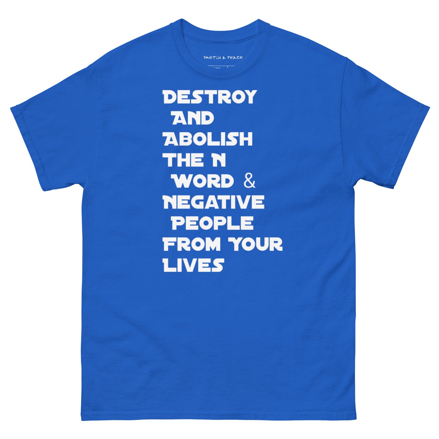 Official Sketch A Peaze Destroy And Abolish The N Word & Negative People From Your Lives Men's Classic Tee