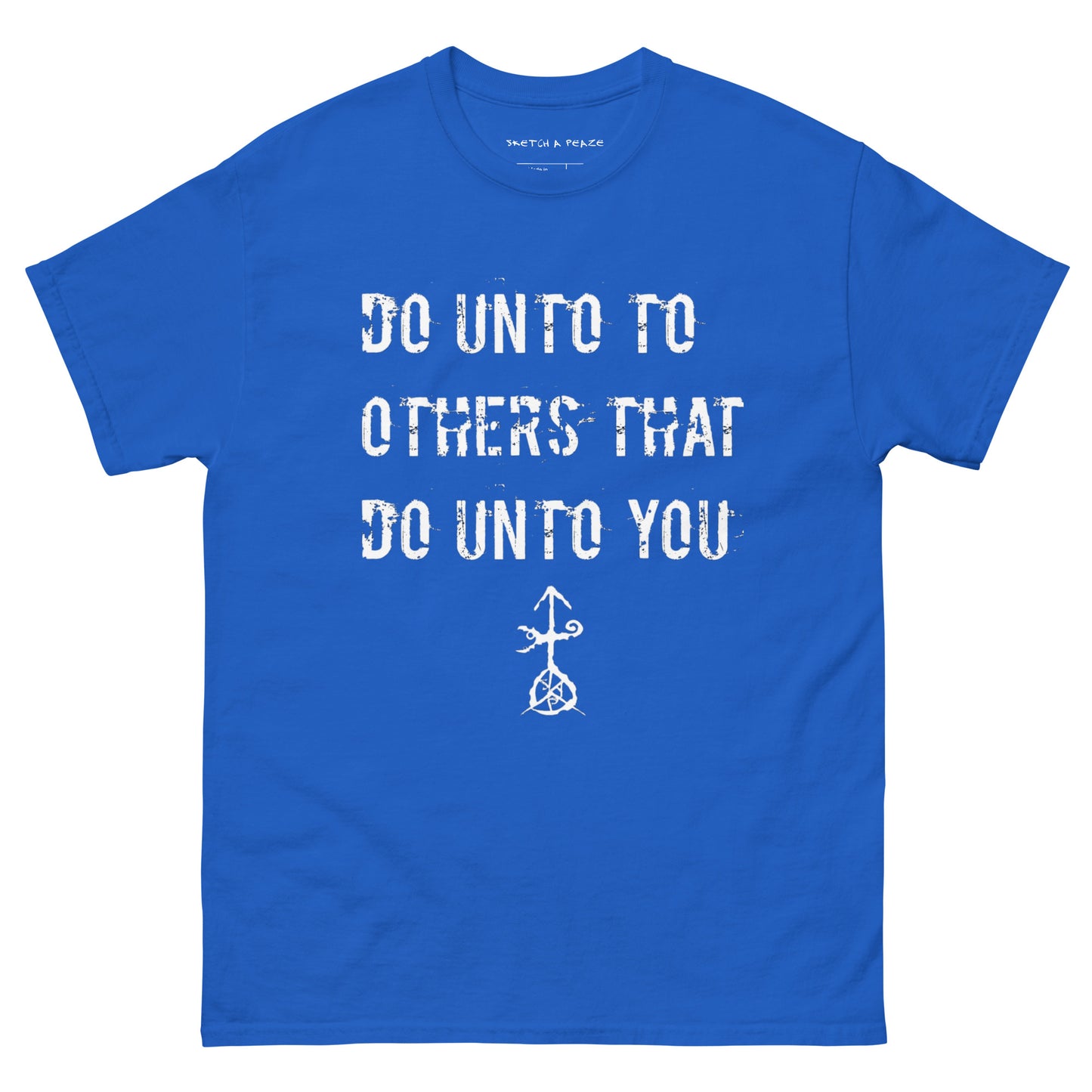 Official Sketch A Peaze Do Unto Others That Do Unto U Men's Classic Tee