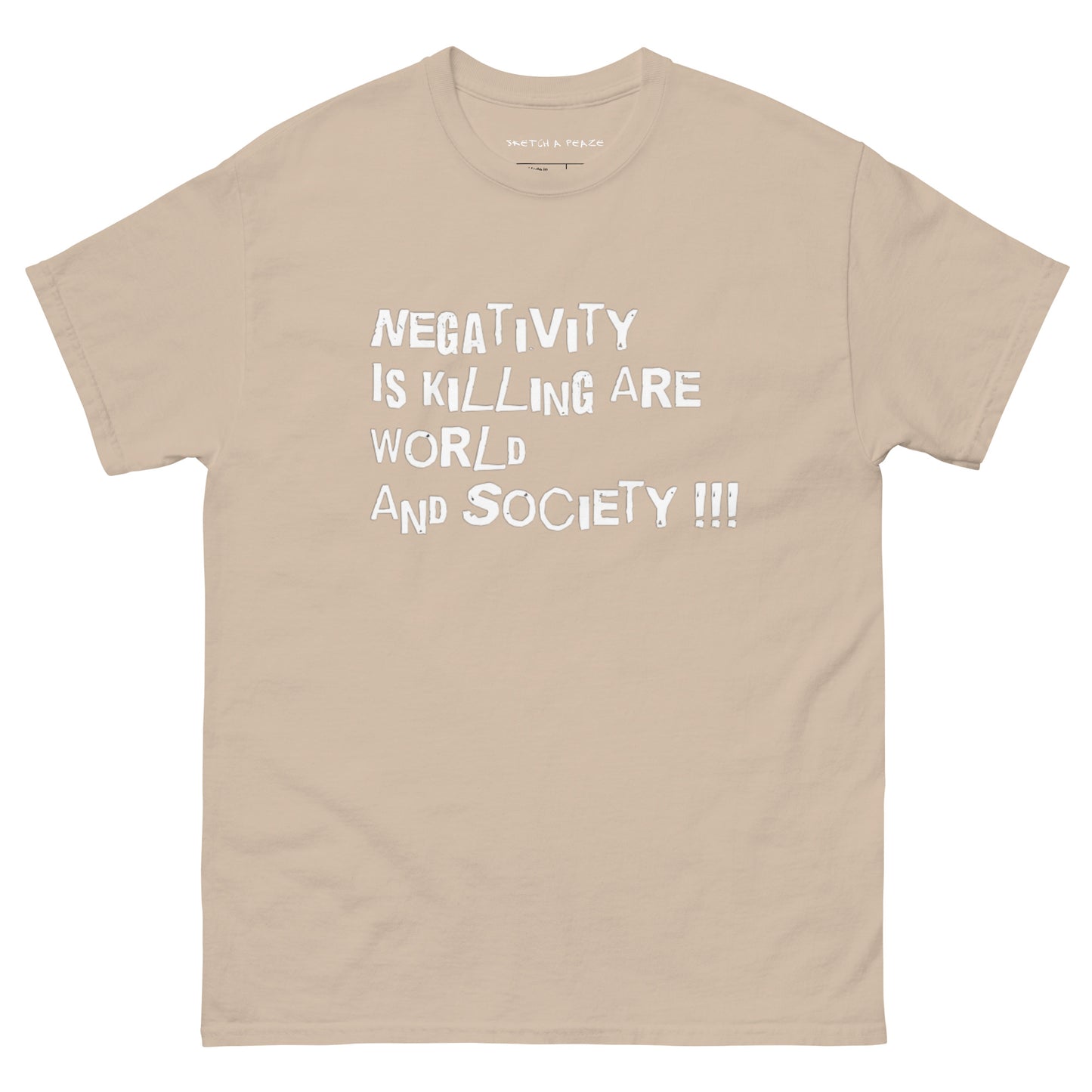 Official Sketch A Peaze Negativity is Killing Are Society & The World Men's Classic Tee