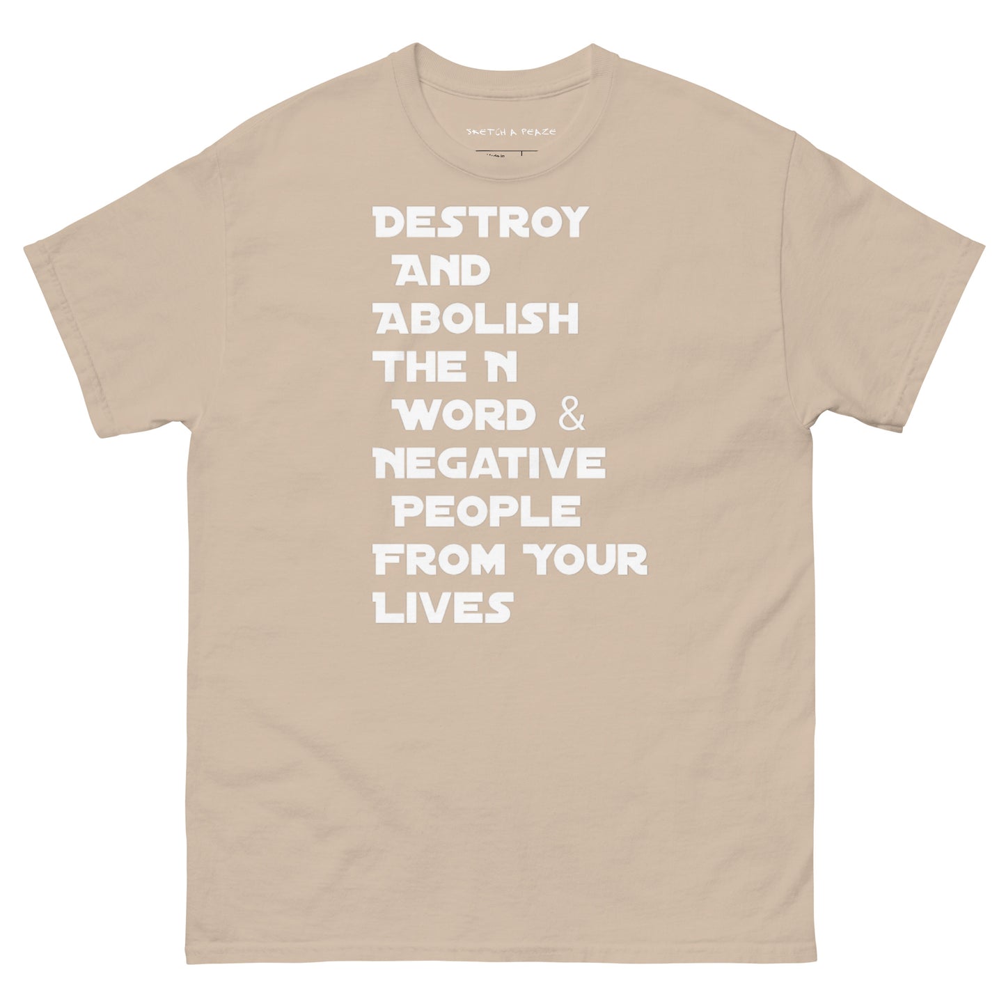 Official Sketch A Peaze Destroy And Abolish The N Word & Negative People From Your Lives Men's Classic Tee