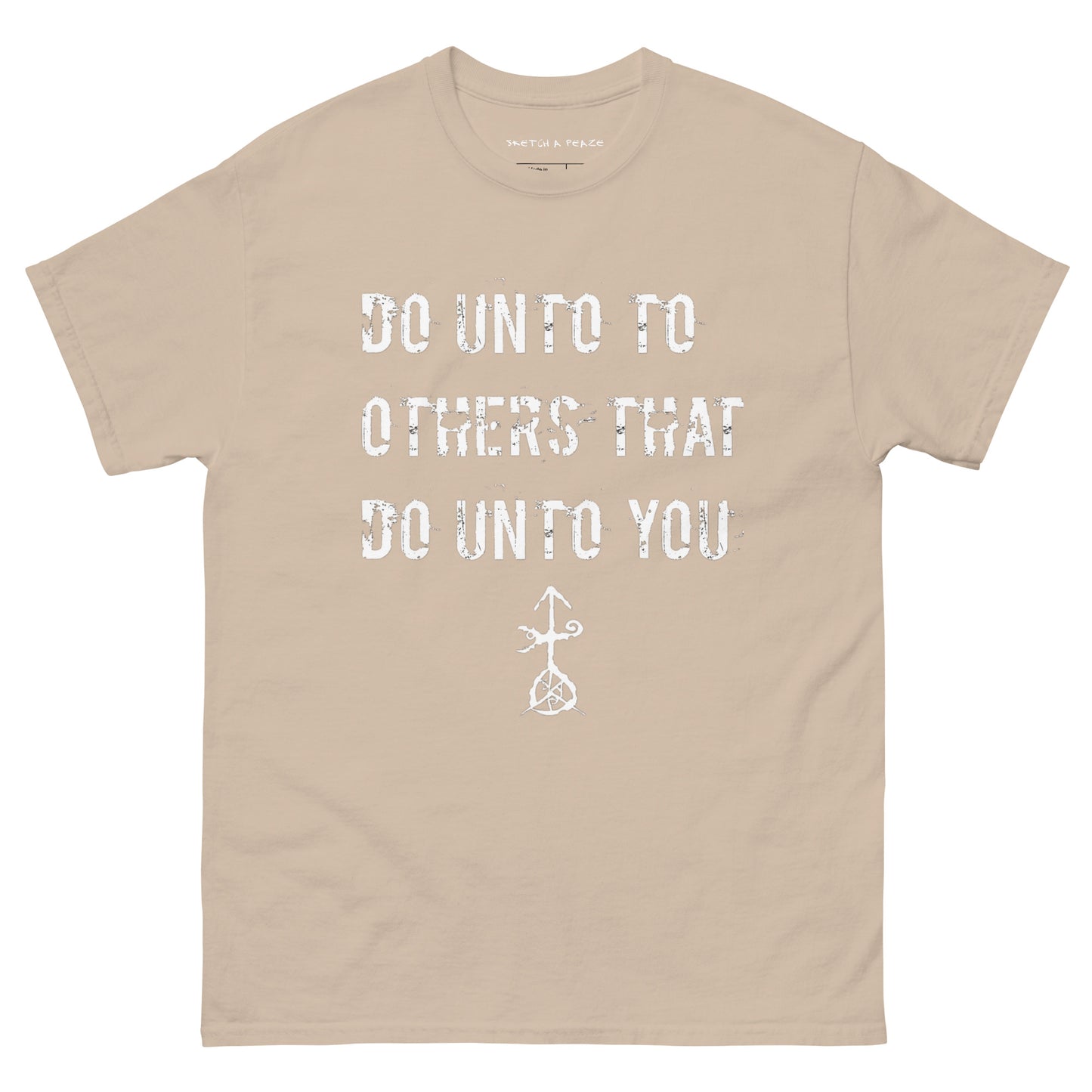 Official Sketch A Peaze Do Unto Others That Do Unto U Men's Classic Tee