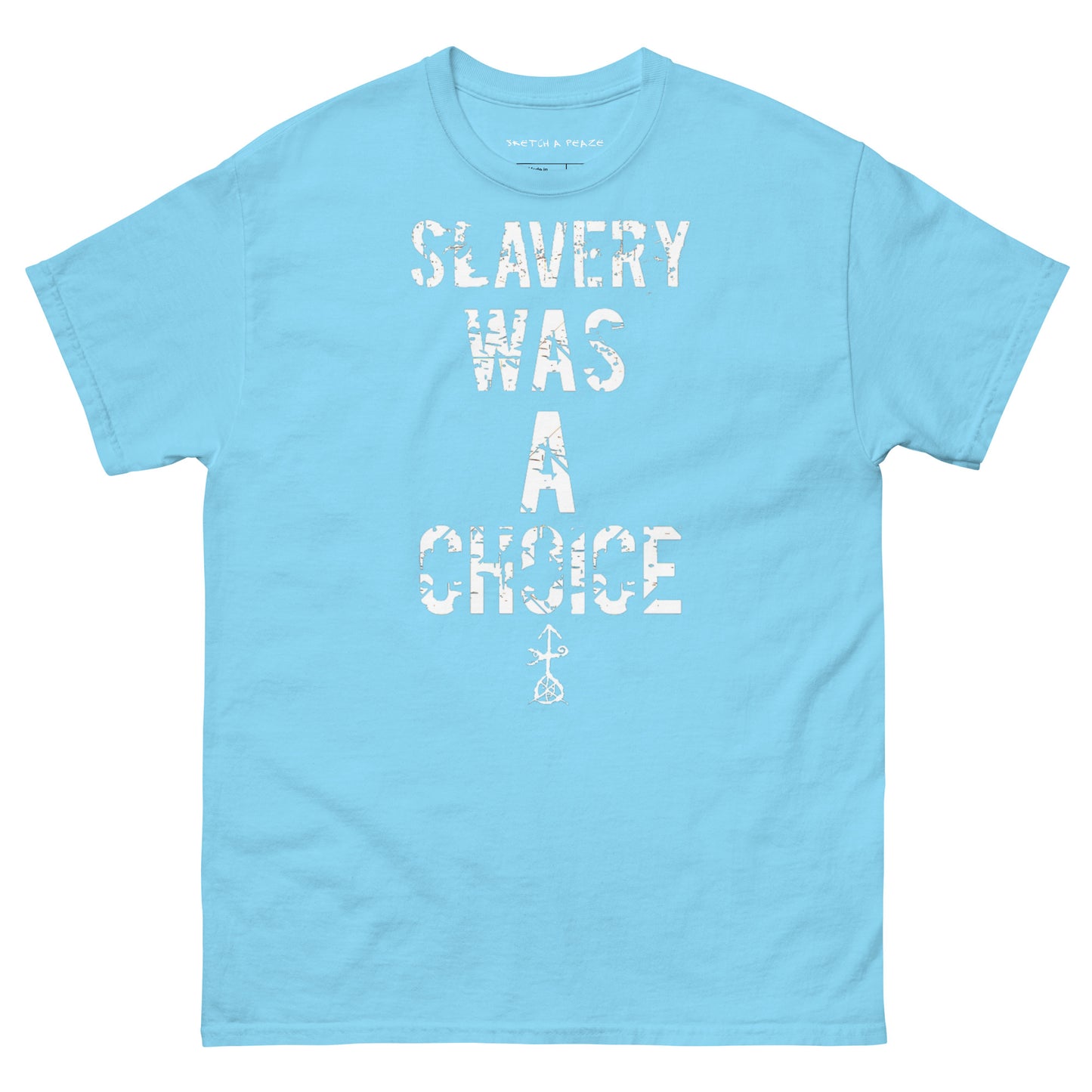 Official Sketch A Peaze Slavery Was A Choice Modern Slavery  Men's Classic Tee