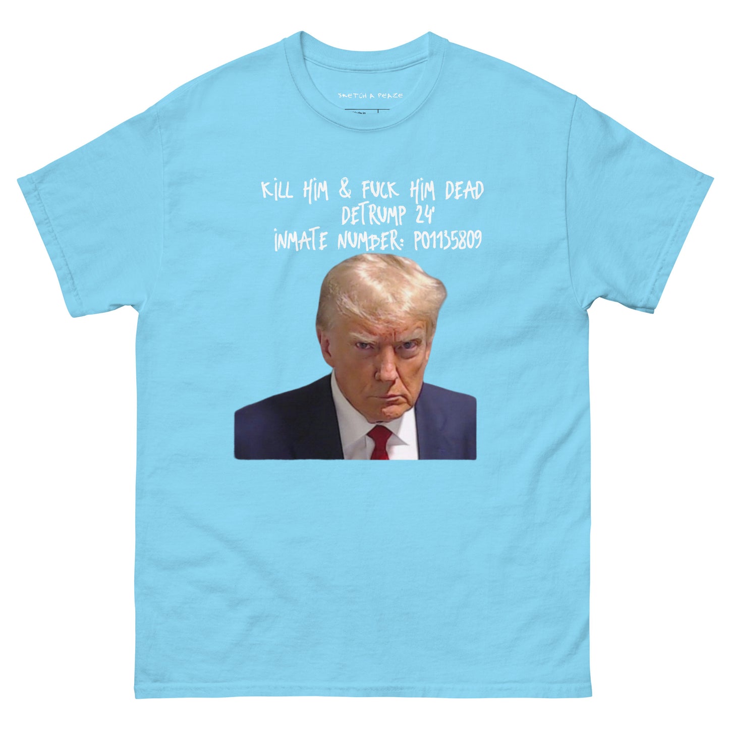 Official Sketch A Peaze Fuck Trump Dead !!! Men's Classic Tee
