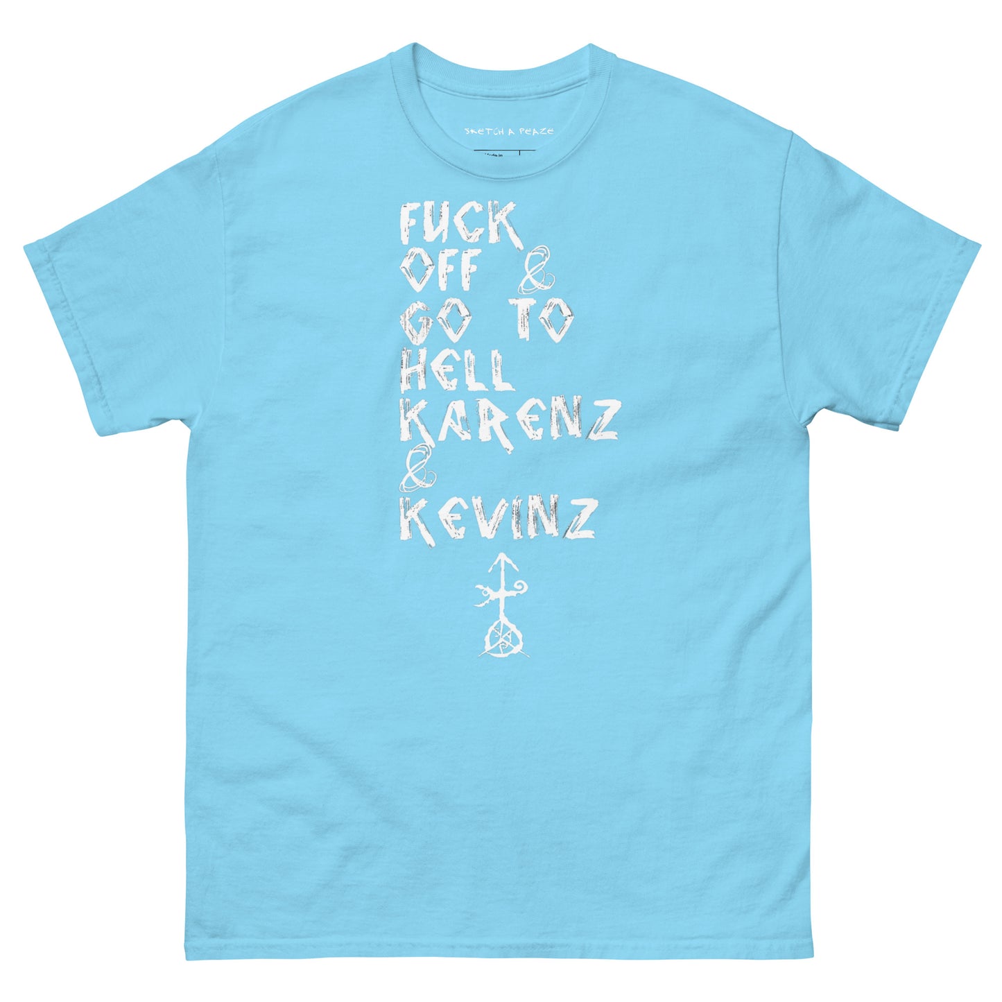 Official Sketch A Peaze Fuck Off & Go To Hell Karenz & Kevinz Men's Classic Tee
