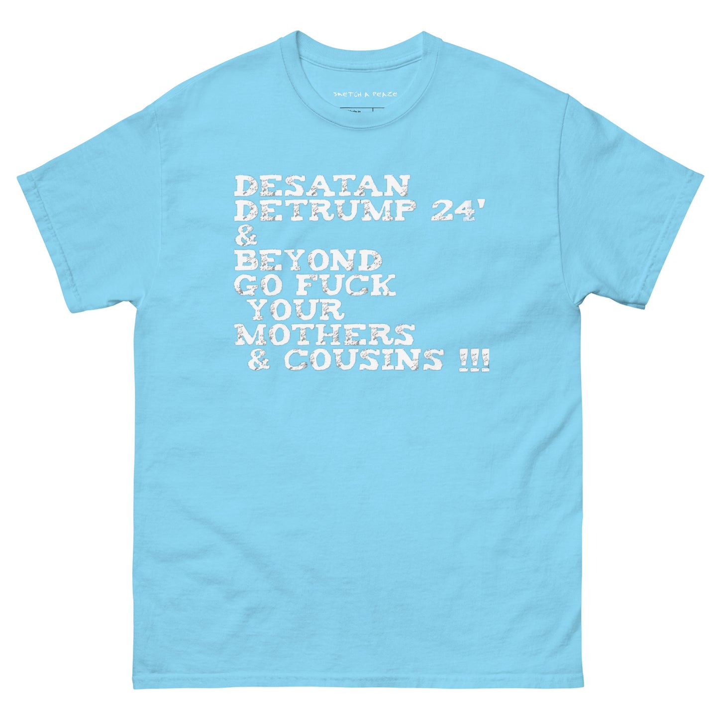 Official Sketch A Peaze DeSatan DeTrump 24' & Beyond Go Fuck Your Mother's & Cousins Men's Classic Tee