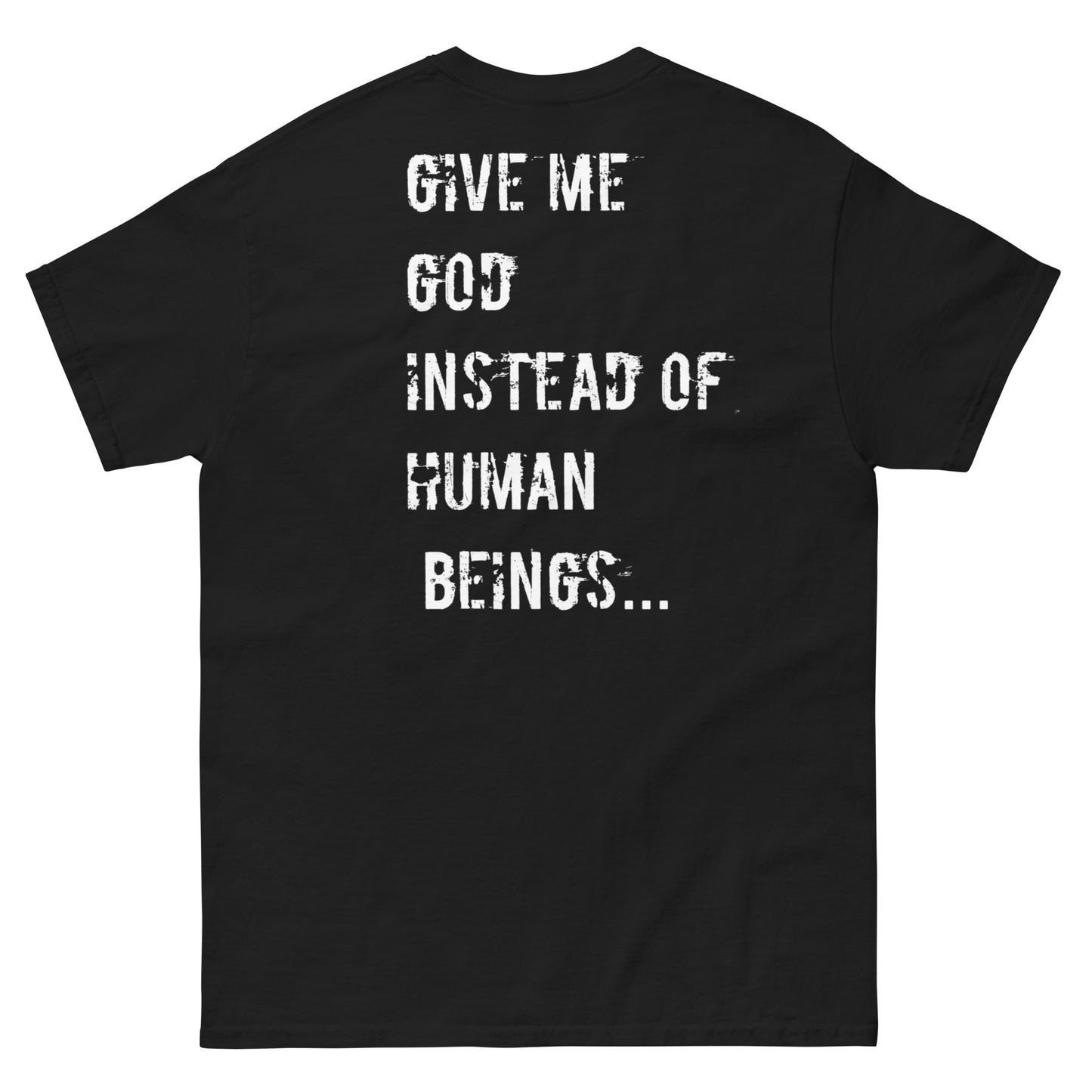 Official Stone Cold Peaze Give Me God Instead Human Beings Unisex Classic Tee
