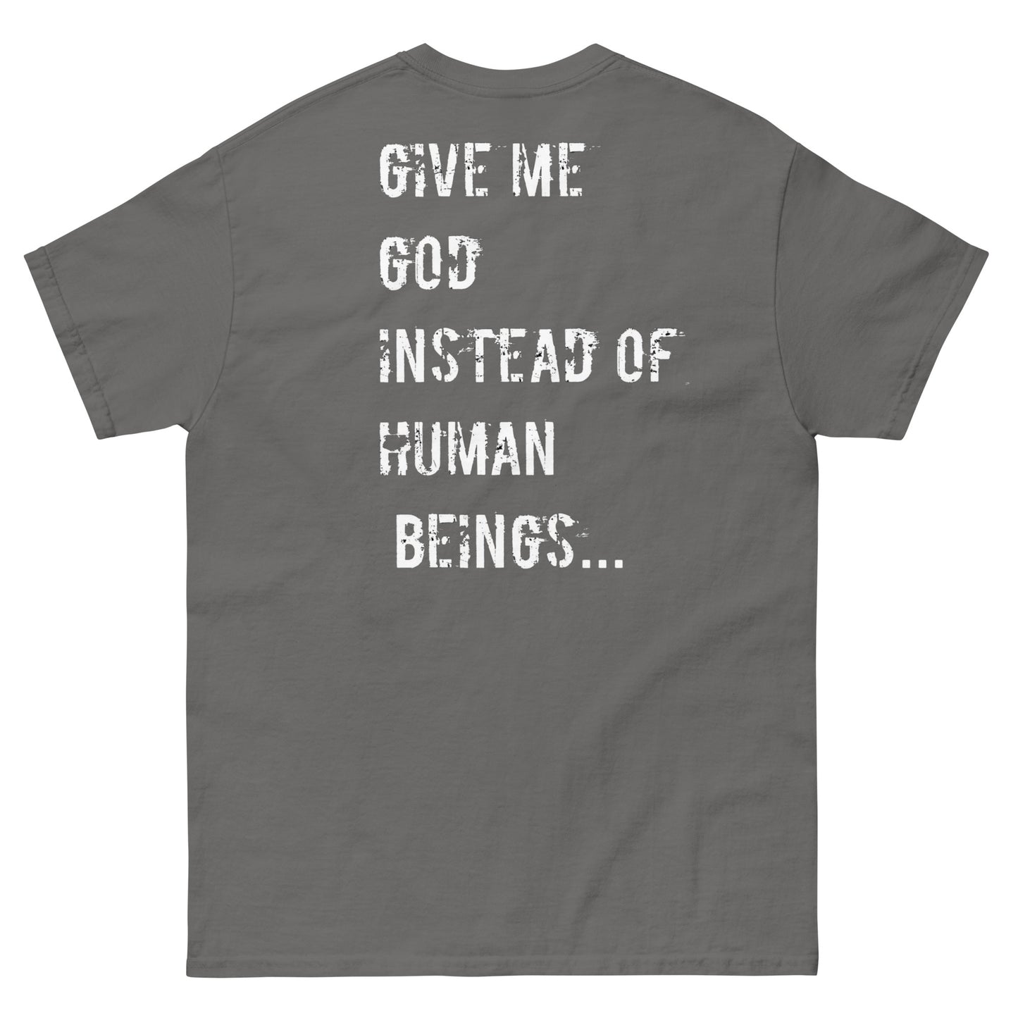 Official Stone Cold Peaze Give Me God Instead Human Beings Unisex Classic Tee