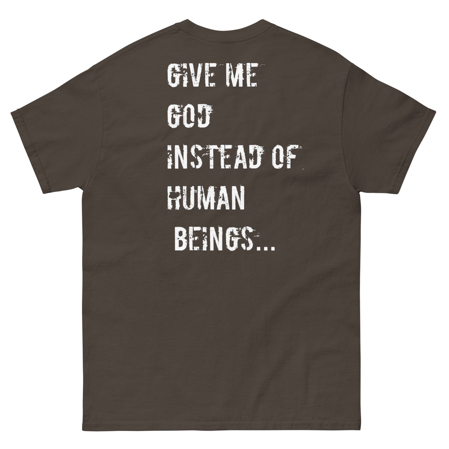 Official Stone Cold Peaze Give Me God Instead Human Beings Unisex Classic Tee