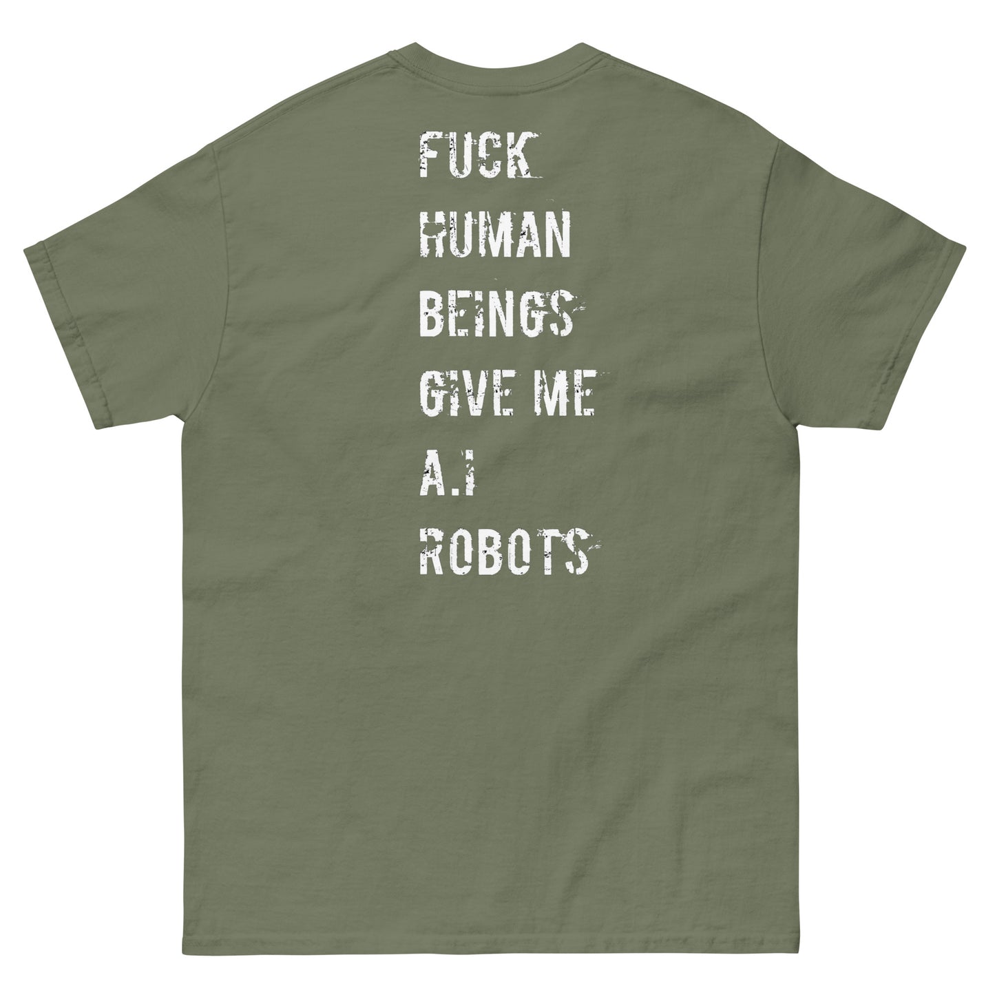 Official Stone Cold Peaze Fuck Human Beings Give Me A.I Robots Instead Unisex Classic Tee