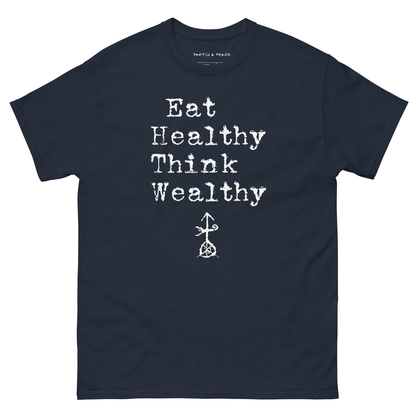 Official Sketch A Peaze Eat Healthy Think Wealthy Unisex Classic Tee