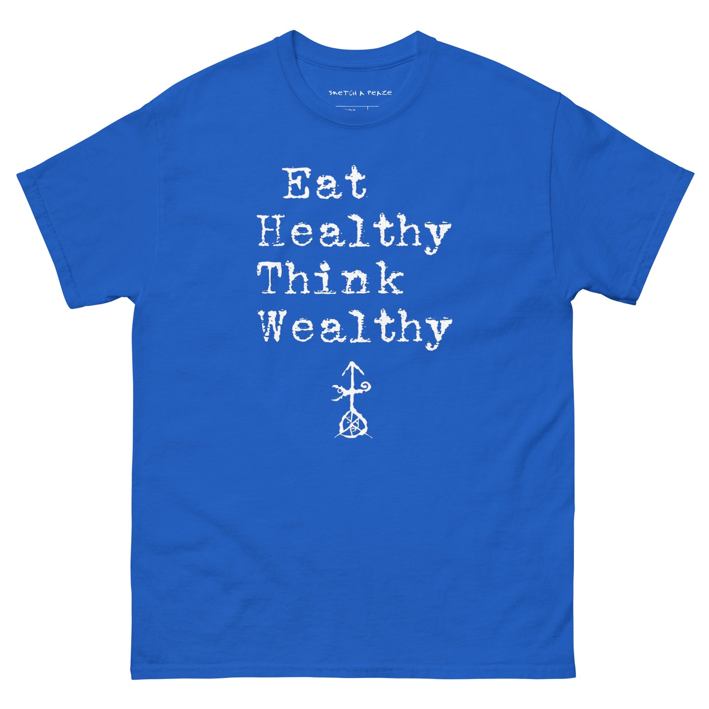 Official Sketch A Peaze Eat Healthy Think Wealthy Unisex Classic Tee